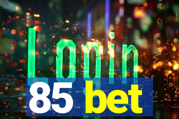 85 bet